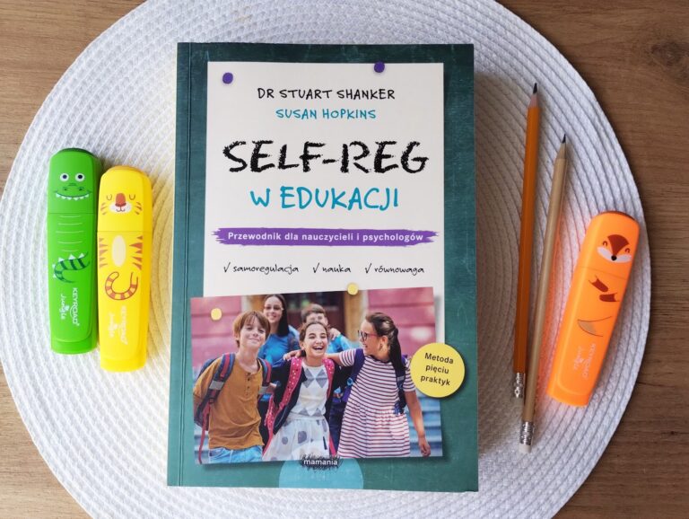 „SELF-REG w edukacji. Przewodnik dla nauczycieli i psychologów” S. Shanker, S. Hopkins