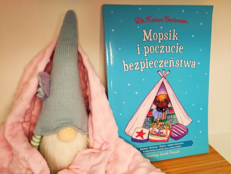 „Mopsik i poczucie bezpieczeństwa” (samoregulacja, emocje, relaksacja, dużo inspiracji)